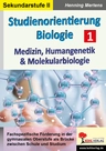 Studienorientierung Biologie: Medizin, Humangenetik & Molekularbiologie - Fachspezifische Förderung in der gymnasialen Oberstufe als Brücke zwischen Schule und Studium - Biologie