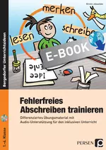 Fehlerfreies Abschreiben trainieren - Abschreibfächer, Wörterlisten, Schleichdiktat - so werden alle Ihre Kinder zu Abschreibprofis! - Deutsch