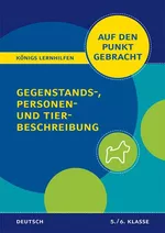 Gegenstands-, Personen- und Tierbeschreibung Klasse 5/6 - Deutsch auf den Punkt gebracht - Deutsch