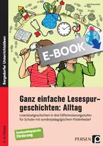 Ganz einfache Lesespurgeschichten: Alltag - Leserätselgeschichten in drei Differenzierungsstufen für Schüler m. sonderpädagogischem Förderbedarf - Deutsch
