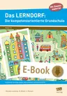 Das LERNDORF: Die kompetenzorientierte Grundschule - Individuelle Lernwege planen, dokumentieren und kommunizieren - Fachübergreifend