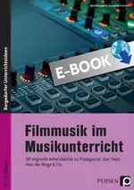 Filmmusik im Musikunterricht - 38 originelle Arbeitsblätter zu Madagascar, Star Wars, Herr der Ringe & Co. - Musik