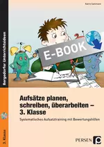 Aufsätze planen, schreiben, überarbeiten - Klasse 3 - Systematisches Aufsatztraining mit Bewertungshilfen - Deutsch