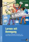 Lernen mit Bewegung - Lernerfolg und Motivation im Deutsch- und Mathematikunterricht durch Bewegungsspiele - Fachübergreifend