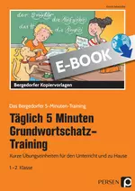 Täglich 5 Minuten Grundwortschatz-Training - 1./2. Klasse - Kurze Übungseinheiten für den Unterricht und zu Hause - Deutsch