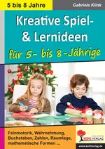 Kreative Spiel- und Lernideen für 5- bis 8-Jährige - Feinmotorik, Wahrnehmung, Buchstaben, Zahlen, Raumlage, mathematische Formen … - Deutsch