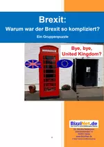 Warum war der Brexit so kompliziert? - Ein Gruppenpuzzle . Bye, bye, United Kingdom? - Sowi/Politik