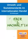 Umwelt- und Sozialstandards im internationalen Handel - Ein Rollenspiel - Fair & Nachhaltig - Sowi/Politik