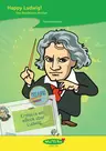 Happy Ludwig! Das Beethoven-Atelier - Leben und Werk Beethovens - Musik