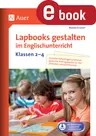 Lapbooks gestalten im Englischunterricht Kl. 2-4 - Kreative Faltvorlagen und kindgerechte Auftragskarten zu vier zentralen Lehrplanthemen - Englisch