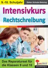 Intensivkurs Rechtschreibung - Das Reparaturset für die Klassen 9 und 10 - Deutsch