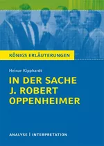 Heinar Kipphardt: In der Sache J. Robert Oppenheimer - Textanalyse und Interpretation mit ausführlicher Inhaltsangabe und Abituraufgaben mit Lösungen - Deutsch