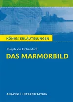 Joseph von Eichendorff: Das Marmorbild - Interpretation - Textanalyse und Interpretation mit ausführlicher Inhaltsangabe und Abituraufgaben mit Lösungen - Deutsch
