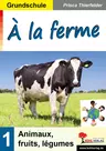 À la ferme / Grundschule - Animaux, fruits, légume - Französisch in der Grundschule - Französisch