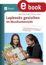 Lapbooks gestalten im Musikunterricht - Fertig aufbereitete Faltvorlagen und passende Impulse zu vier zentralen Lehrplanthemen - Musik