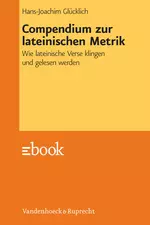 Compendium zur lateinischen Metrik - Wie lateinische Verse klingen und gelesen werden  - Latein