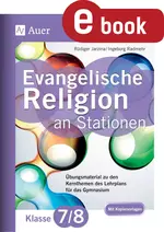 Evangelische Religion an Stationen 7-8 Gymnasium - Übungsmaterial zu den Kernthemen des Lehrplans für das Gymnasium Klasse 7/8 - Religion