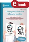 Dichtergeschichten lesen & Sprache gestalten - 12 biografische Geschichten - differenzierte Textverständnisaufgaben - motivierende Kreativaufträge - Deutsch
