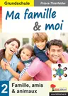 Ma famille & moi / Grundschule - Famille, amis & animaux  - Französisch