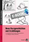 Neue Kurzgeschichten und Erzählungen - 9 schülernahe Texte für den Literaturunterricht mit vielfältigen Arbeitsmaterialien - Deutsch