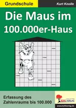 Die Maus im 100000er-Haus - Erfassung des Zahlenraums bis 100.000 - Mathematik