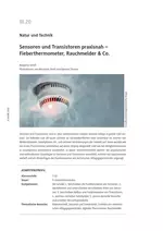Sensoren und Transistoren praxisnah – Fieberthermometer, Rauchmelder & Co. - Natur und Technik - Physik