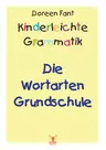 Kinderleichte Grammatik: Die Wortarten Grundschule - Arbeitsblätter und Kopiervorlagen Grundschule - Deutsch