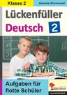 Lückenfüller Deutsch 2 - Aufgaben für flotte Schüler, Klasse 2 - Deutsch