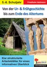 Von der Ur- und Frühgeschichte bis zum Ende des Altertums - Klar strukturierte Arbeitsblätter für einen informativen Unterricht - Geschichte
