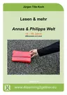 Lesen & mehr: Annas & Philipps Welt - Differenziert in 2 Niveaustufen - Deutsch