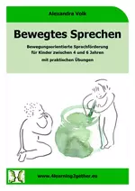 Bewegtes Sprechen mit praktischen Übungen - Klasse 1 - Bewegungsorientierte Sprachförderung für Kinder zwischen 4 und 6 Jahren - Deutsch