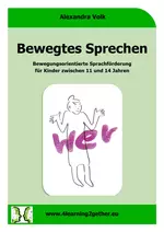 Bewegtes Sprechen mit praktischen Übungen - Klasse 5-9 - Bewegungsorientierte Sprachförderung für Kinder zwischen 11 und 14 Jahren - Deutsch