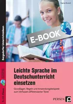 Leichte Sprache im Deutschunterricht einsetzen - Grundlagen, Regeln und Anwendungsbeispiele zum Verfassen differenzierter Texte - Deutsch