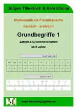 Mathematik als Fremdsprache - Grundbegriffe 1: deutsch - arabisch - Zahlen & Grundrechenarten - Mathematik