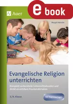 Evangelische Religion unterrichten - Klasse 3+4 - Komplett vorbereitete Unterrichtsstunden und direkt einsetzbare Praxismaterialien - Religion