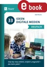 33 Ideen Digitale Medien Deutsch - Step-by-step erklärt, einfach umgesetzt - das kann jeder! - Deutsch