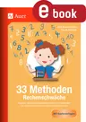 33 Methoden Rechenschwäche - Kreative abwechslungsreiche Ideen und Materialien für einen motivierenden Mathematikunterricht - Mathematik