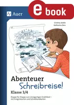 Abenteuer Schreibreise - Klasse 3/4 - Etappe für Etappe zur einzigartigen Erlebniserzählung - mit Ereigniskarten und Schreiblandkarten - Deutsch