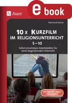 10 x Kurzfilm im Religionsunterricht 5-10 - Sofort einsetzbare Arbeitsblätter für einen begeisternden Unterricht - Religion