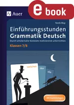 Einführungsstunden Grammatik Deutsch Klassen 7-8 - Durch schülernahe Kontexte motivierend unterrichten - Deutsch