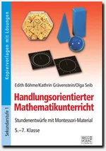 Handlungsorientierter Mathematikunterricht - Stundenentwürfe mit Montessori-Material 5.–7. Klasse - Mathematik