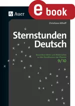 Sternstunden Deutsch 9. - 10. Klasse - Besondere Ideen und Materialien zu den Kernthemen der Klassen 9/10 - Deutsch