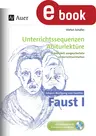 Johann Wolfgang von Goethe Faust I - Unterrichtssequenzen Abiturlektüre in 14 komplett ausgearbeiteten Unterrichtseinheite - Deutsch