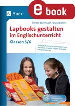 Lapbooks gestalten im Englischunterricht 5-6 - Fertig aufbereitete Faltvorlagen und passende Impulse zu vier zentralen Lehrplanthemen - Englisch