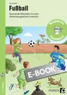 Fußball in der Grundschule - Spannende Materialien für einen abwechslungsreichen Unterricht - Sachunterricht