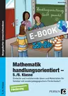 Mathematik handlungsorientiert - 5./6. Klasse - Einfache und motivierende Ideen und Materialien für Schüler mit sonderpädagogischem Förderbedarf - Mathematik