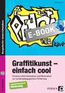 Graffitikunst - einfach cool - Kreative Unterrichtsideen und Materialien zur sonderpädagogischen Förderung - Kunst/Werken