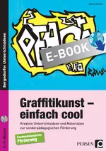 Graffitikunst - einfach cool - Kreative Unterrichtsideen und Materialien zur sonderpädagogischen Förderung - Kunst/Werken