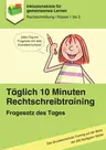 Täglich 10 Minuten Rechtschreibtraining: Fragesatz des Tages (Kl. 1-3) - Das Grundwortschatz-Training auf der Basis der 200 häufigsten Wörter - Deutsch