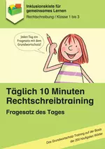 Täglich 10 Minuten Rechtschreibtraining: Fragesatz des Tages (Kl. 1-3) - Das Grundwortschatz-Training auf der Basis der 200 häufigsten Wörter - Deutsch